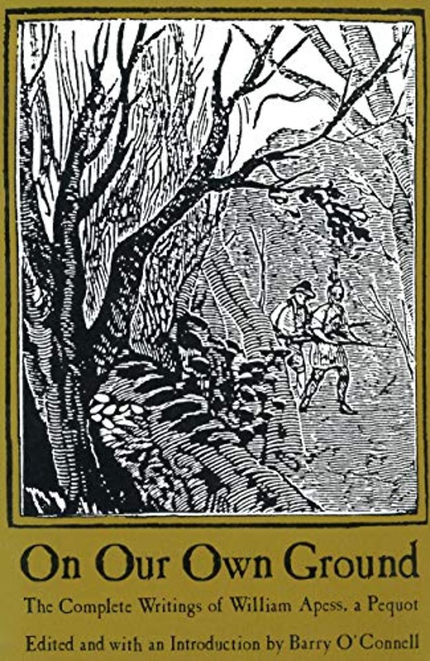 On Our Own Ground – The Complete Writings of William Apess, a Pequot