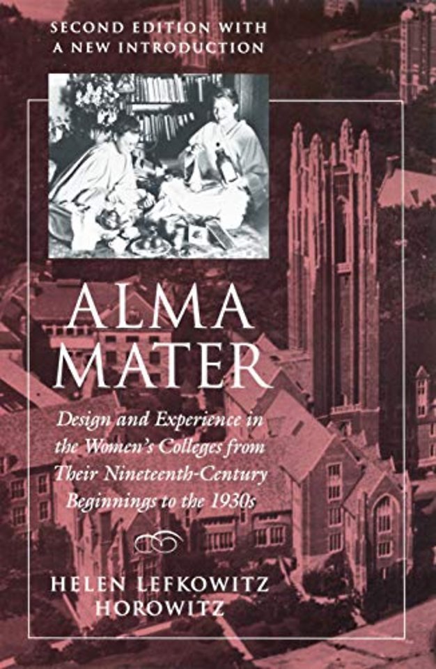 Alma Mater – Design and Experience in the Women`s Colleges from Their Nineteenth–Century Beginnings to the 1930s
