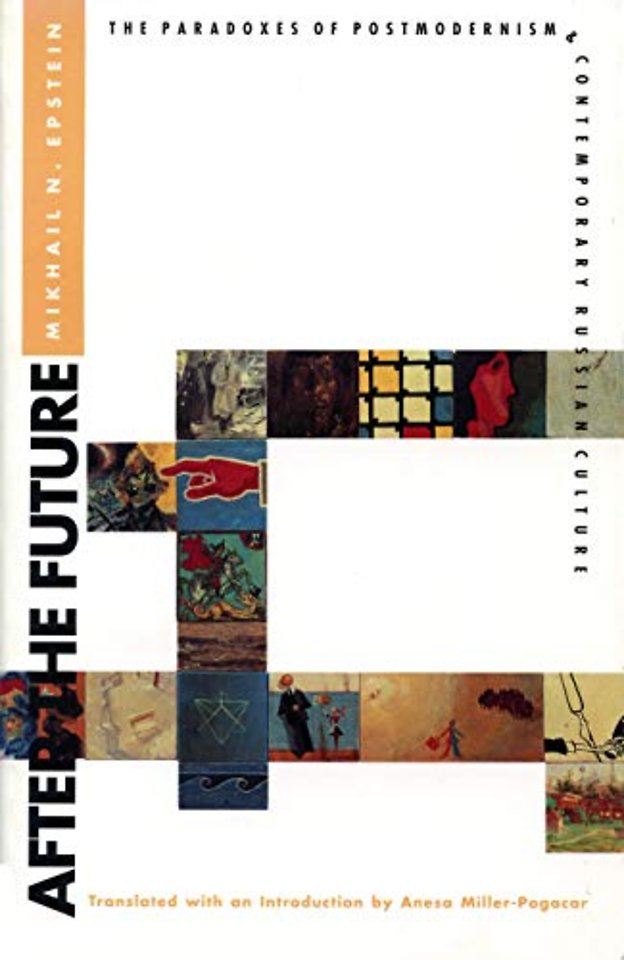 After the Future – Paradoxes of Postmodernism and Contemporary Russian Culture