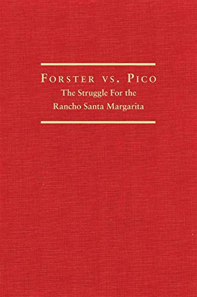 Forster Vs. Pico – The Struggle for the Rancho Santa Margarita
