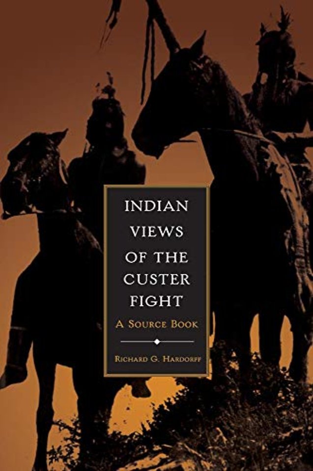 Indian Views of the Custer Fight – A Source Book