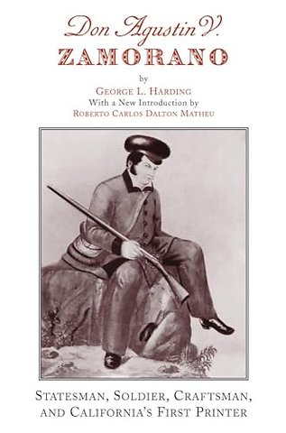 Don Agustin V. Zamorano – Statesman, Soldier, Craftsman, and California`s First Printer