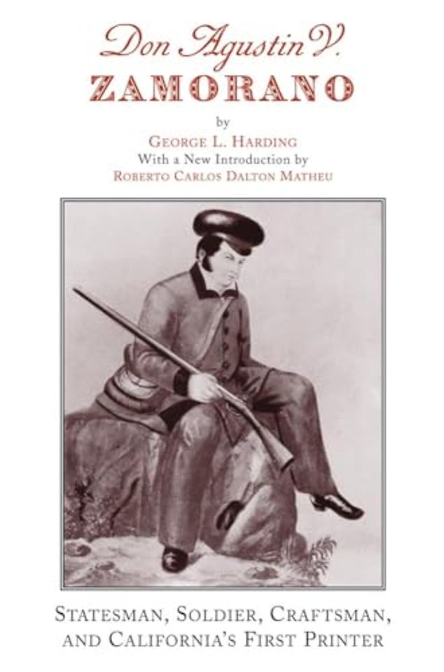 Don Agustin V. Zamorano – Statesman, Soldier, Craftsman, and California`s First Printer