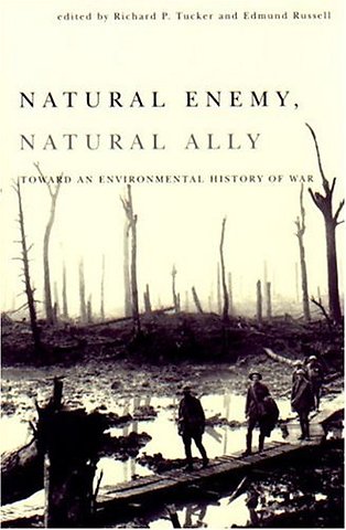 Natural Enemy, Natural Ally – Toward an Environmental History of War
