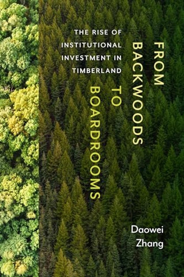 From Backwoods to Boardrooms – The Rise of Institutional Investment in Timberland