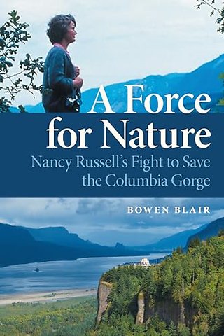 A Force for Nature – Nancy Russell`s Fight to Save the Columbia Gorge