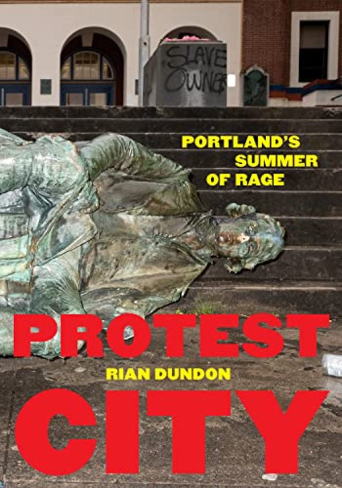 Protest City – Portland`s Summer of Rage