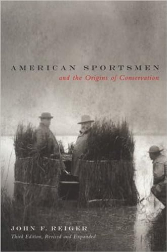 American Sportsmen and the Origins of Conservation, 3rd Ed