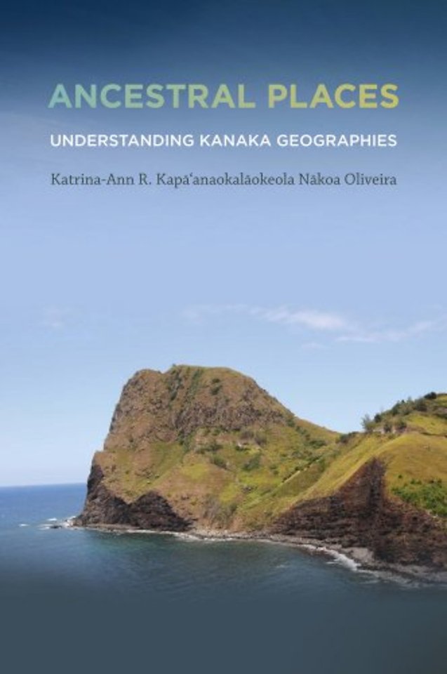 Ancestral Places – Understanding Kanaka Geographies