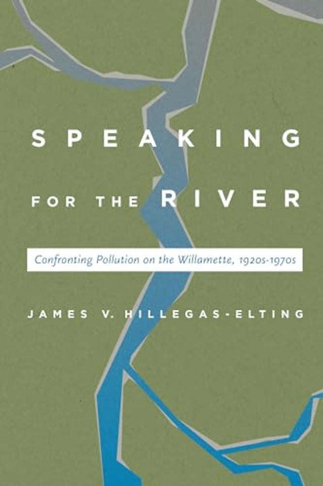 Speaking for the River – Confronting Pollution on the Willamette, 1920s–1970s