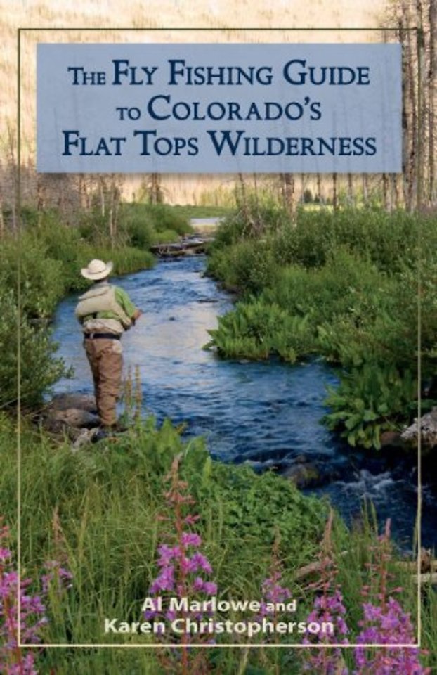 The Fly Fishing Guide to Colorado's Flat Tops Wilderness