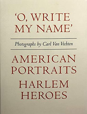 Carl Van Vechten: 'O, Write My Name': American Portraits, Harlem Heroes