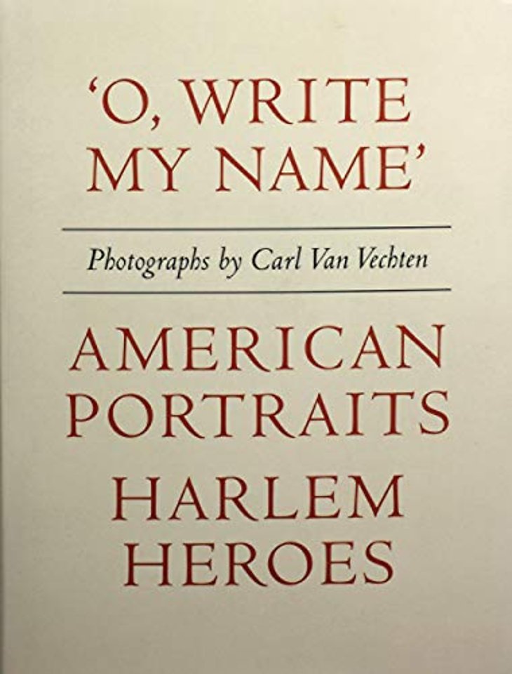 Carl Van Vechten: 'O, Write My Name': American Portraits, Harlem Heroes