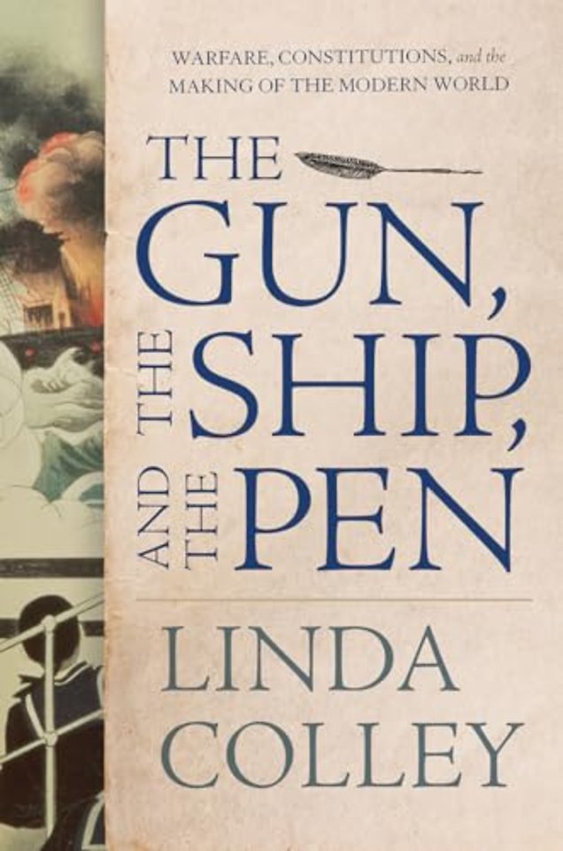 The Gun, the Ship, and the Pen – Warfare, Constitutions, and the Making of the Modern World