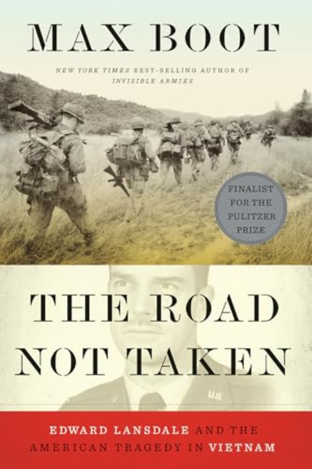 The Road Not Taken – Edward Lansdale and the American Tragedy in Vietnam