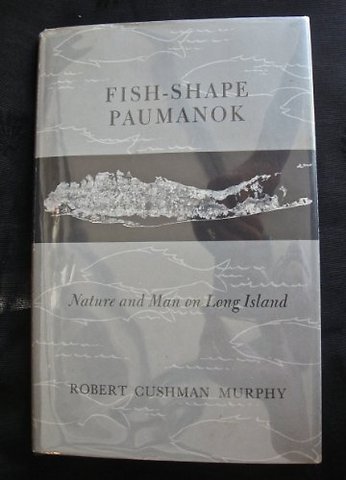 Fish–Shape Paumanok – Nature and Man on Long Island, Memoirs of the American Philosophical Society,Volume 58