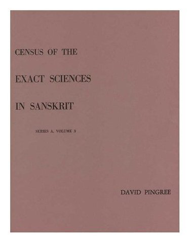 Census of the Exact Sciences in Sanskrit (Series – Memoirs, American Philosophical Society (vol. 111)