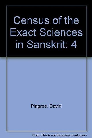 Census of the Exact Sciences in Sanskrit (Series – Memoirs, American Philosophical Society (vol. 146)