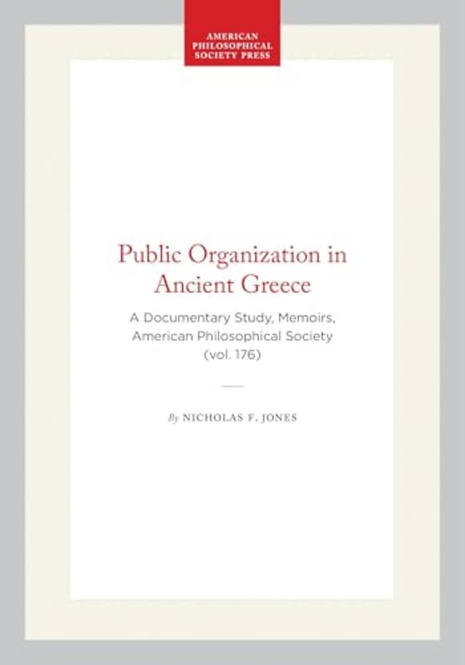 Public Organization in Ancient Greece – A Documentary Study, Memoirs, American Philosophical Society (vol. 176)