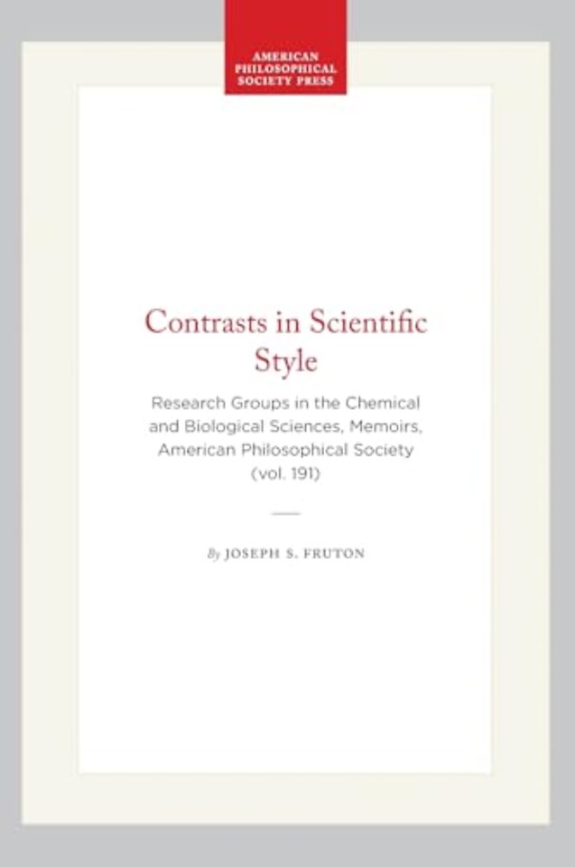 Contrasts in Scientific Style – Research Groups in the Chemical and Biological Sciences, Memoirs, American Philosophical Society (vol. 191)