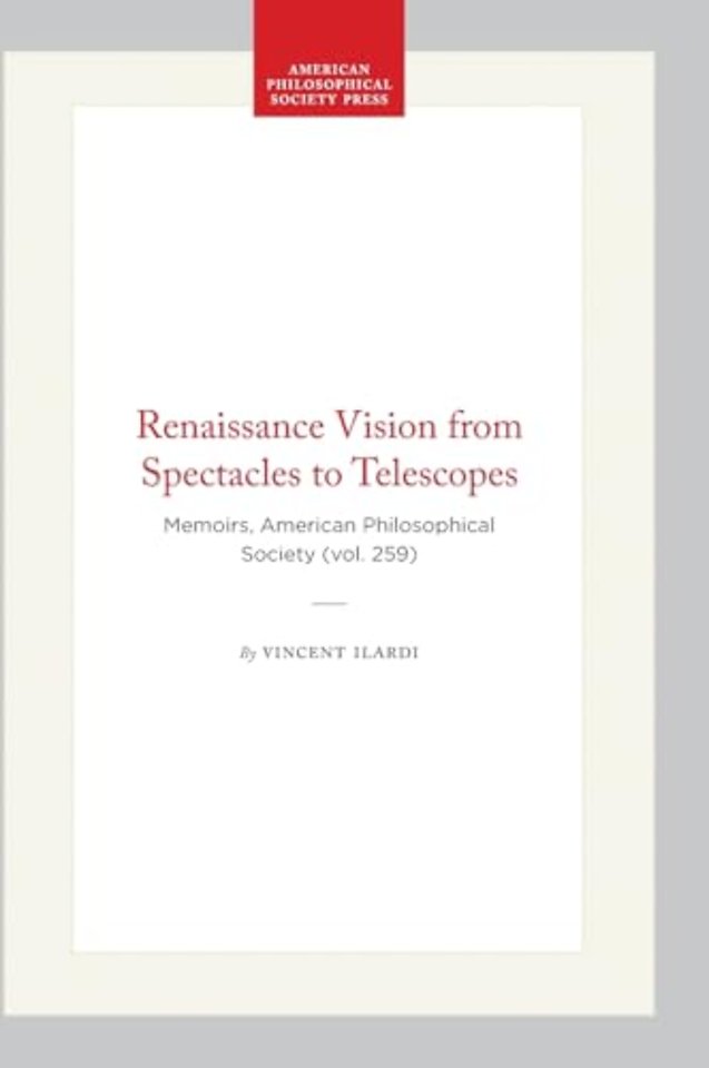 Renaissance Vision from Spectacles to Telescopes – Memoirs, American Philosophical Society (vol. 259)