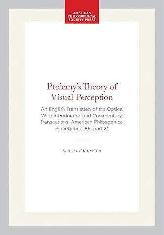 Ptolemy`s Theory of Visual Perception – An English Translation of the Optics. with Introduction and Commentary, Transactions, American Philosophical S
