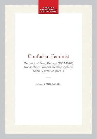 Confucian Feminist – Memoirs of Zeng Baosun (1893–1978) Transactions, American Philosophical Society (vol. 92, Part 1)