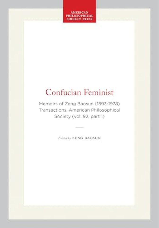 Confucian Feminist – Memoirs of Zeng Baosun (1893–1978) Transactions, American Philosophical Society (vol. 92, Part 1)