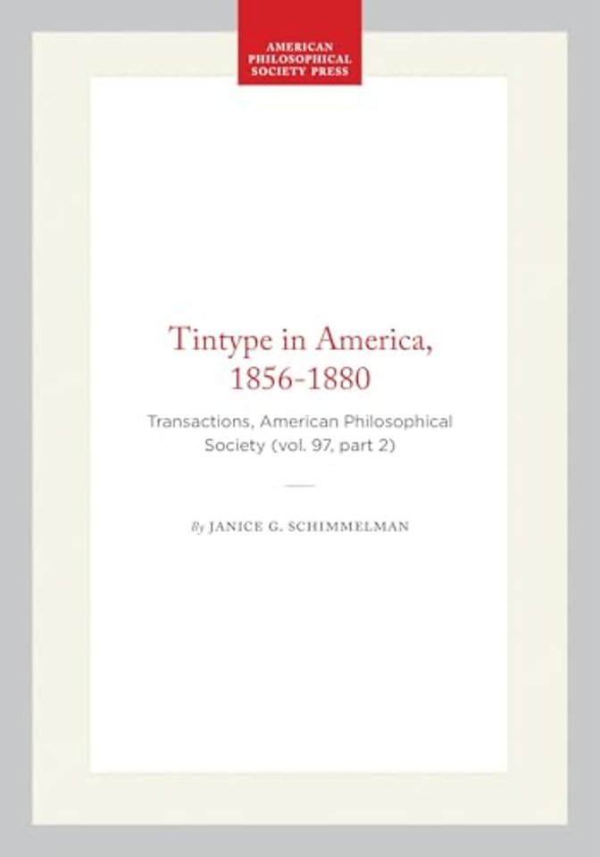 Tintype in America, 1856–1880 – Transactions, American Philosophical Society (vol. 97, Part 2)