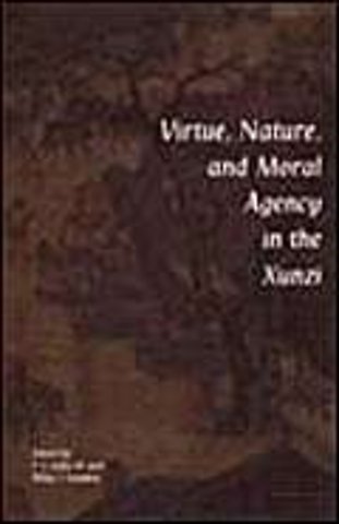 Virtue, Nature, and Moral Agency in the Xunzi