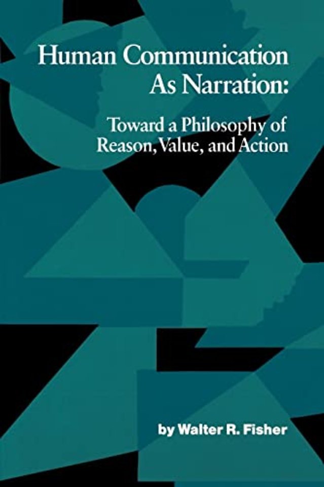 Human Communication As Narration – Toward a Philosophy of Reason, Value, and Action