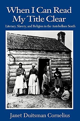 When I Can Read My Title Clear – Literacy, Slavery and Religion in the Antebellum South