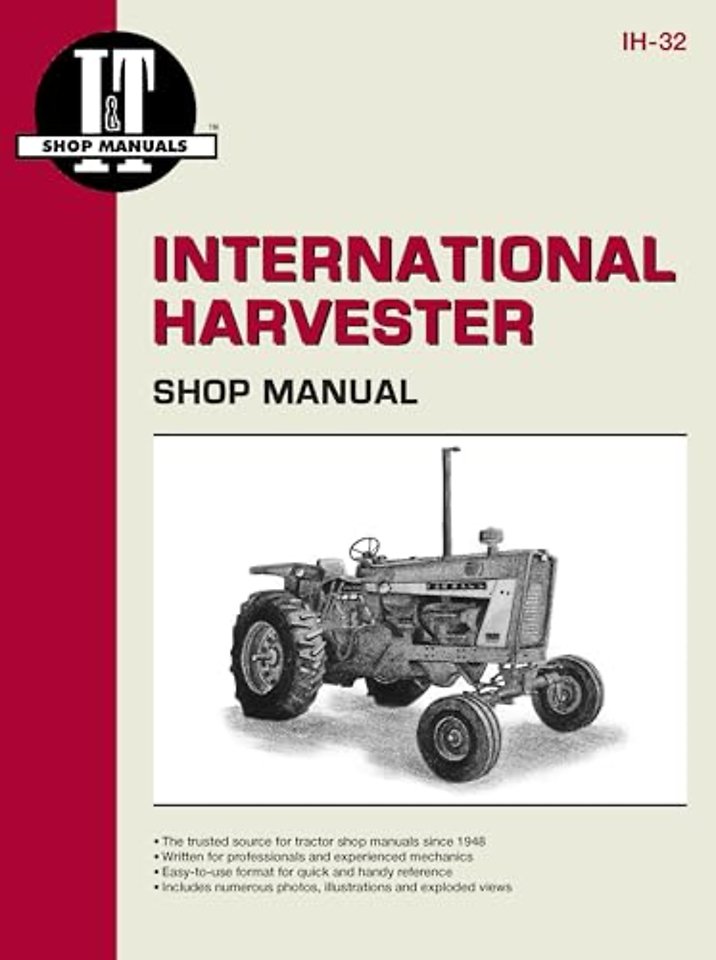 International Harvesters (Farmall) Model 706-2856 Gasoline & Diesel & Model 21206-21456 Diesel Tractor Service Repair Manual
