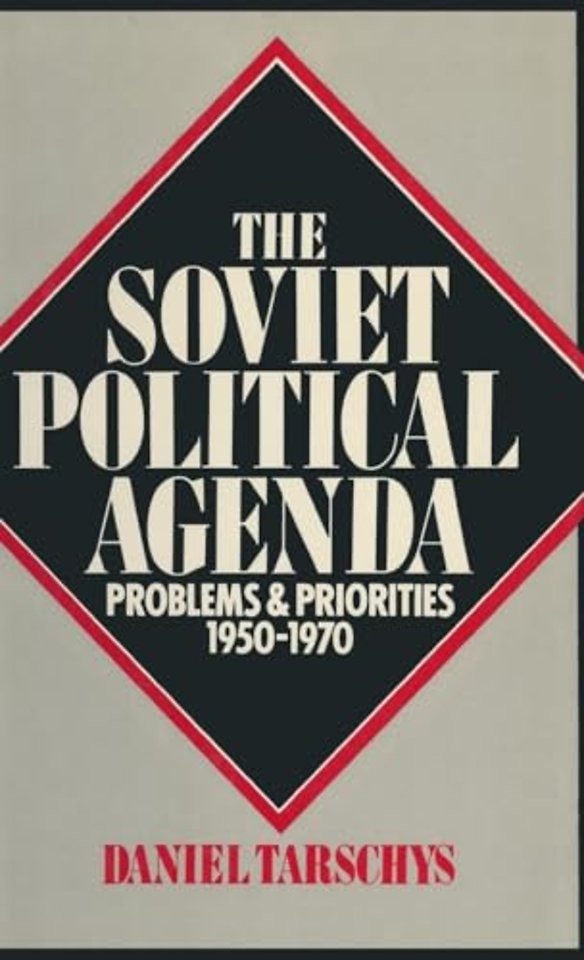 Soviet Political Agenda: Problems & Priorities, 1950-1970