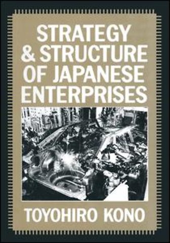 Strategy and Structure of Japanese Enterprises
