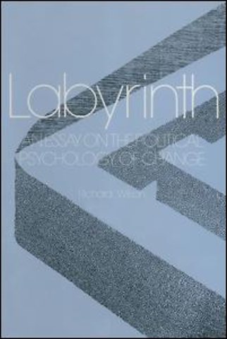 Labyrinth: An Essay on the Political Psychology of Change