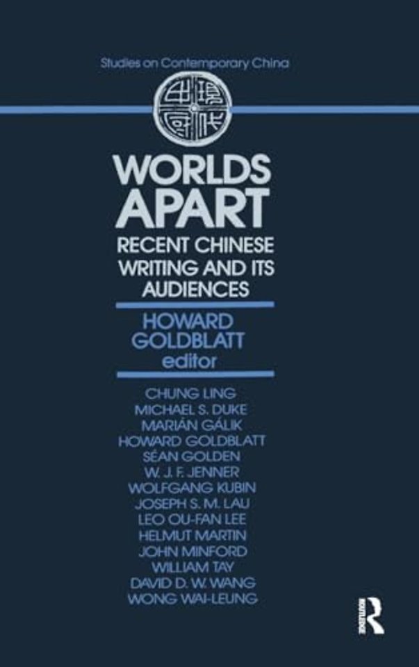Worlds Apart: Recent Chinese Writing and Its Audiences