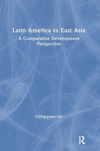 Latin America vs East Asia: A Comparative Development Perspective