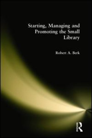 Starting, Managing and Promoting the Small Library