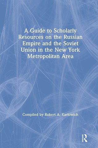 Guide to Scholarly Resources on the Russian Empire and the Soviet Union in the New York Metropolitan Area