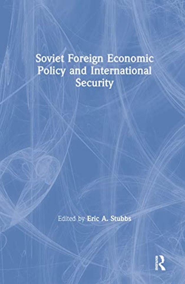 Soviet Foreign Economic Policy and International Security