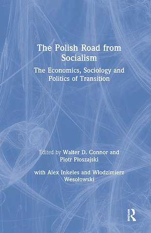 Polish Road from Socialism: The Economics, Sociology and Politics of Transition