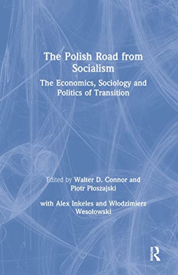 Polish Road from Socialism: The Economics, Sociology and Politics of Transition