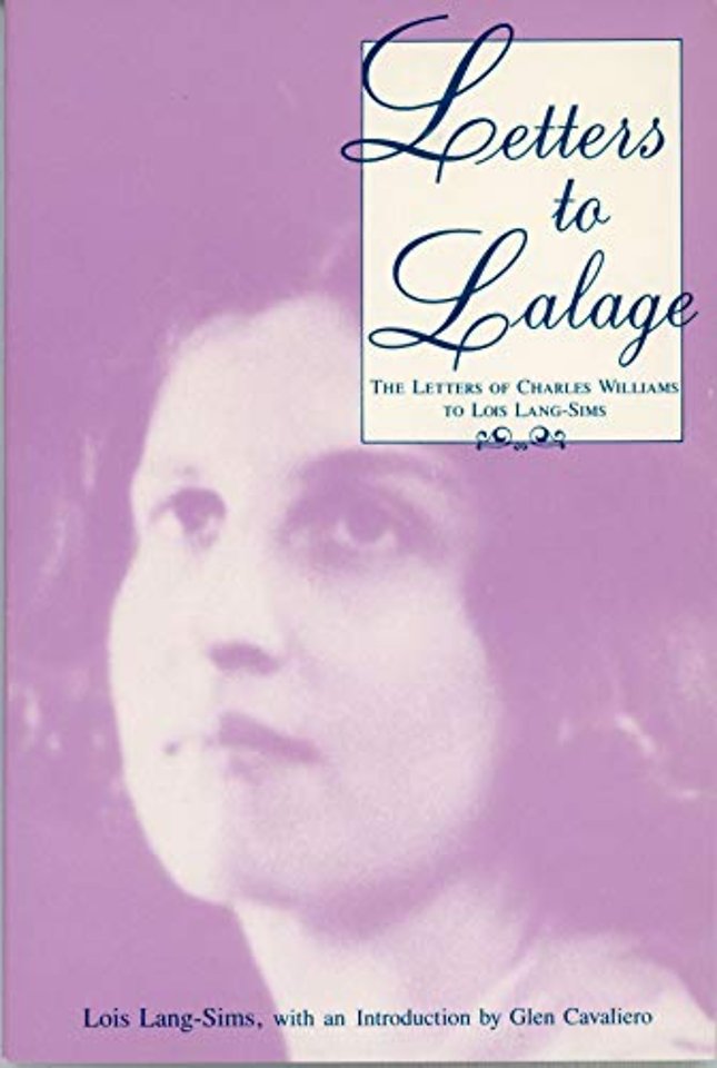 Letters to Lalage – Letters of Charles Williams to Lois Lang–Sims