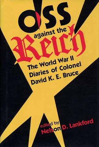 OSS Against the Reich – The World War II Diaries of Colonel David K.E. Bruce