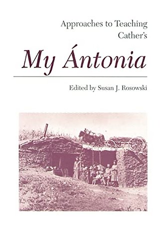 Approaches to Teaching Cather`s My Antonia