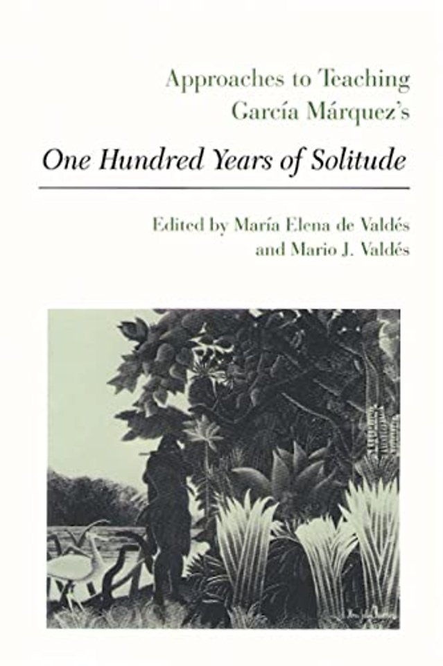 Approaches to Teaching Garcia Marquez`s One Hundred Years of Solitude