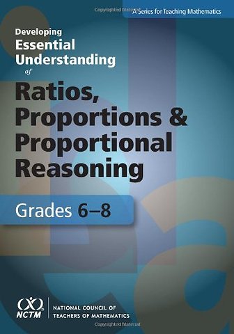 Developing Essential Understanding of Ratios, Proportions, and Proportional Reasoning in Grades 6–8