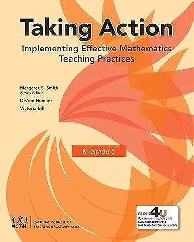 Taking Action – Implementing Effective Mathematics Teaching Practices in K–Grade 5