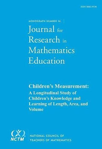 JRME Monograph 16: Children′s Measurement – A Longitudinal Study of Children`s Knowledge and Learning of Length, Area, and Volume